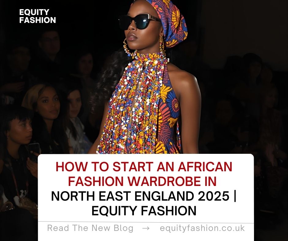 African fashion wardrobe North East England 2025