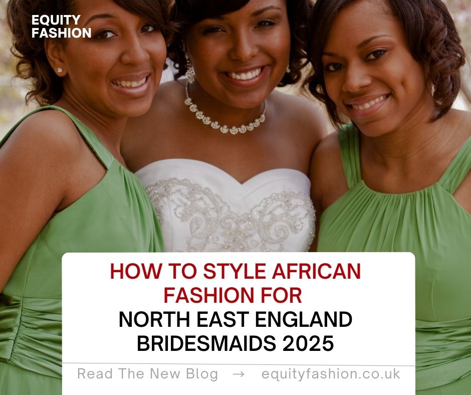 African fashion bridesmaids North East England 2025