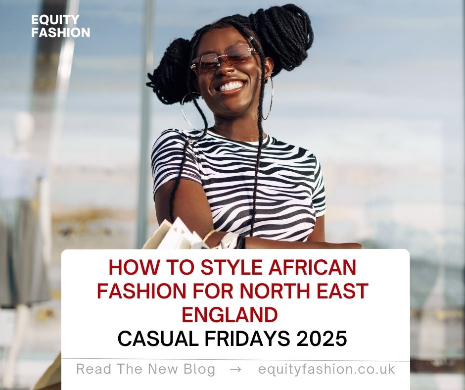 African fashion casual Fridays North East England 2025