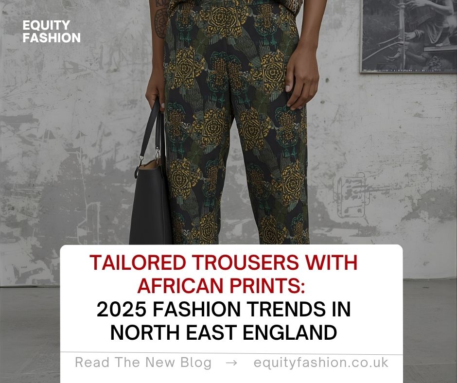 tailored trousers African fashion trends North East England 2025