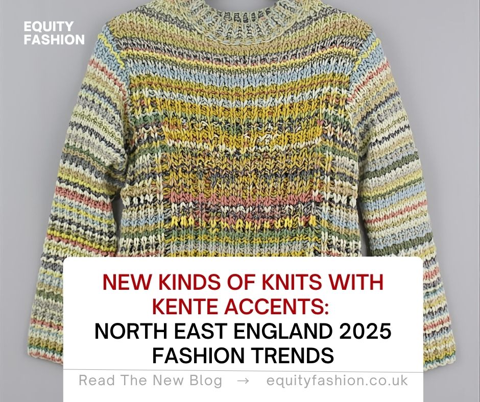 new kinds of knits African fashion trends North East England 2025