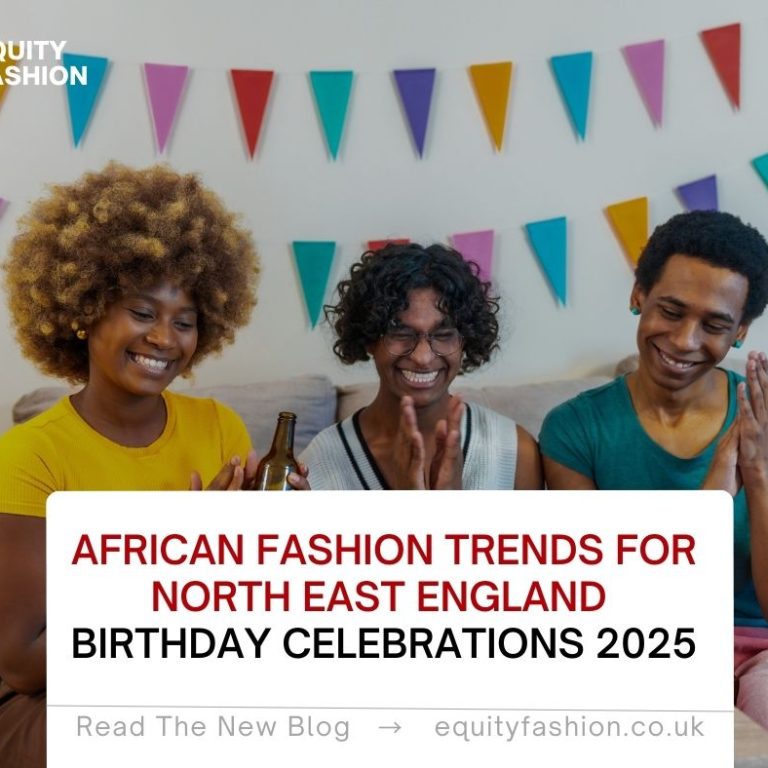 African fashion trends birthday celebrations North East England 2025